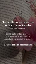 Tu attires ce que tu veux dans ta vie