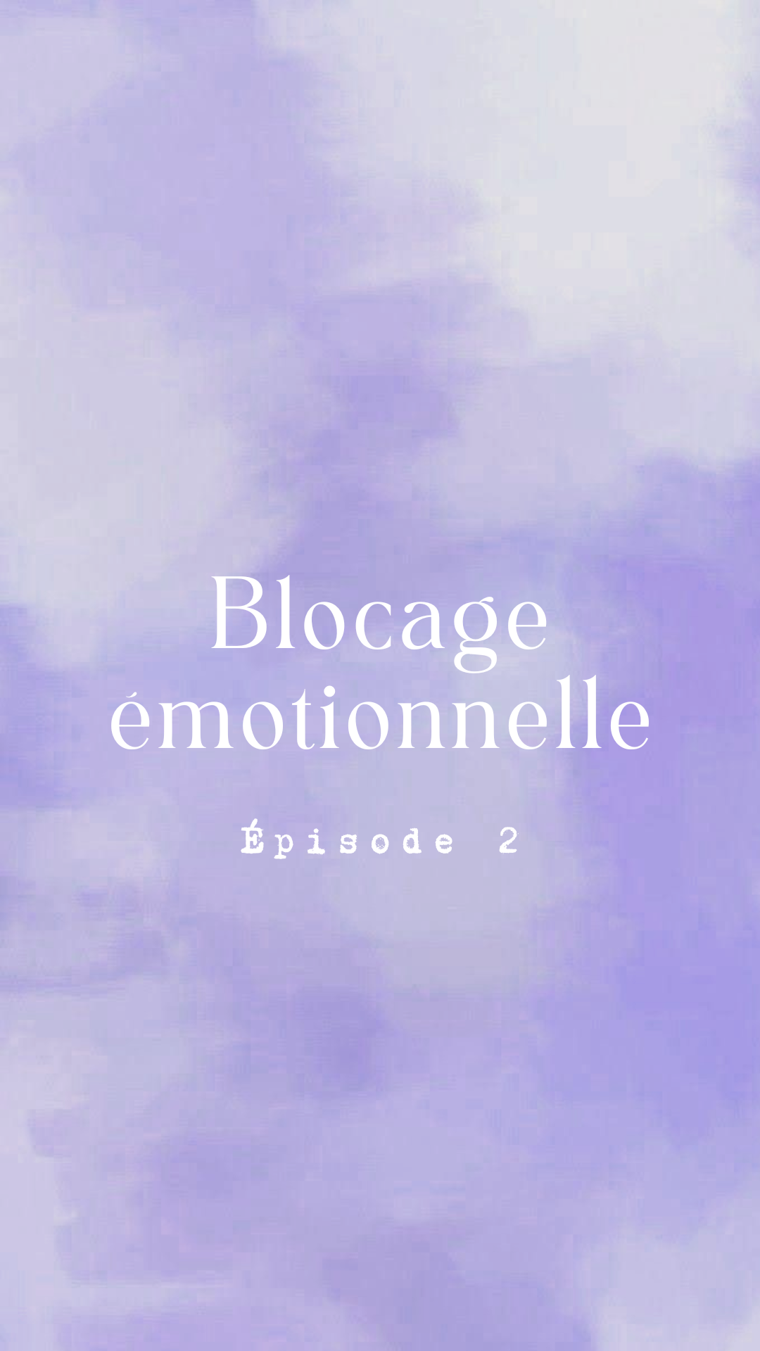 Épisode 2 - Blocage émotionnel