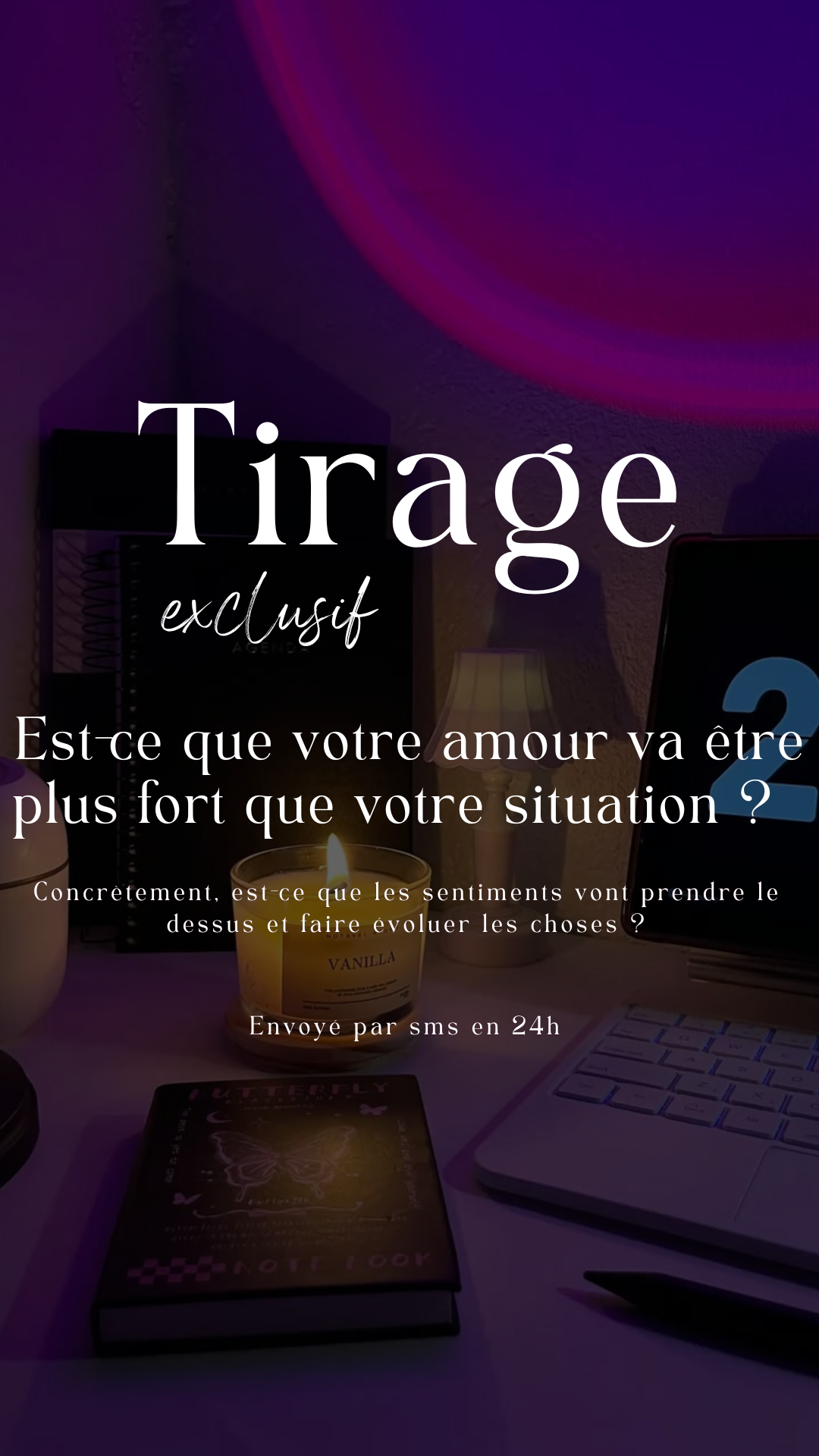 -25% Tirage exclusif Est-ce que votre amour va être plus fort que votre situation ? Envoyé en 24h