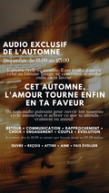 AUDIO EXCLUSIF DE L'AUTOMNE CET AUTOMNE, L'AMOUR TOURNE ENFIN EN TA FAVEUR DISPONIBLE DU 18.09 AU 23.09 INCLUS