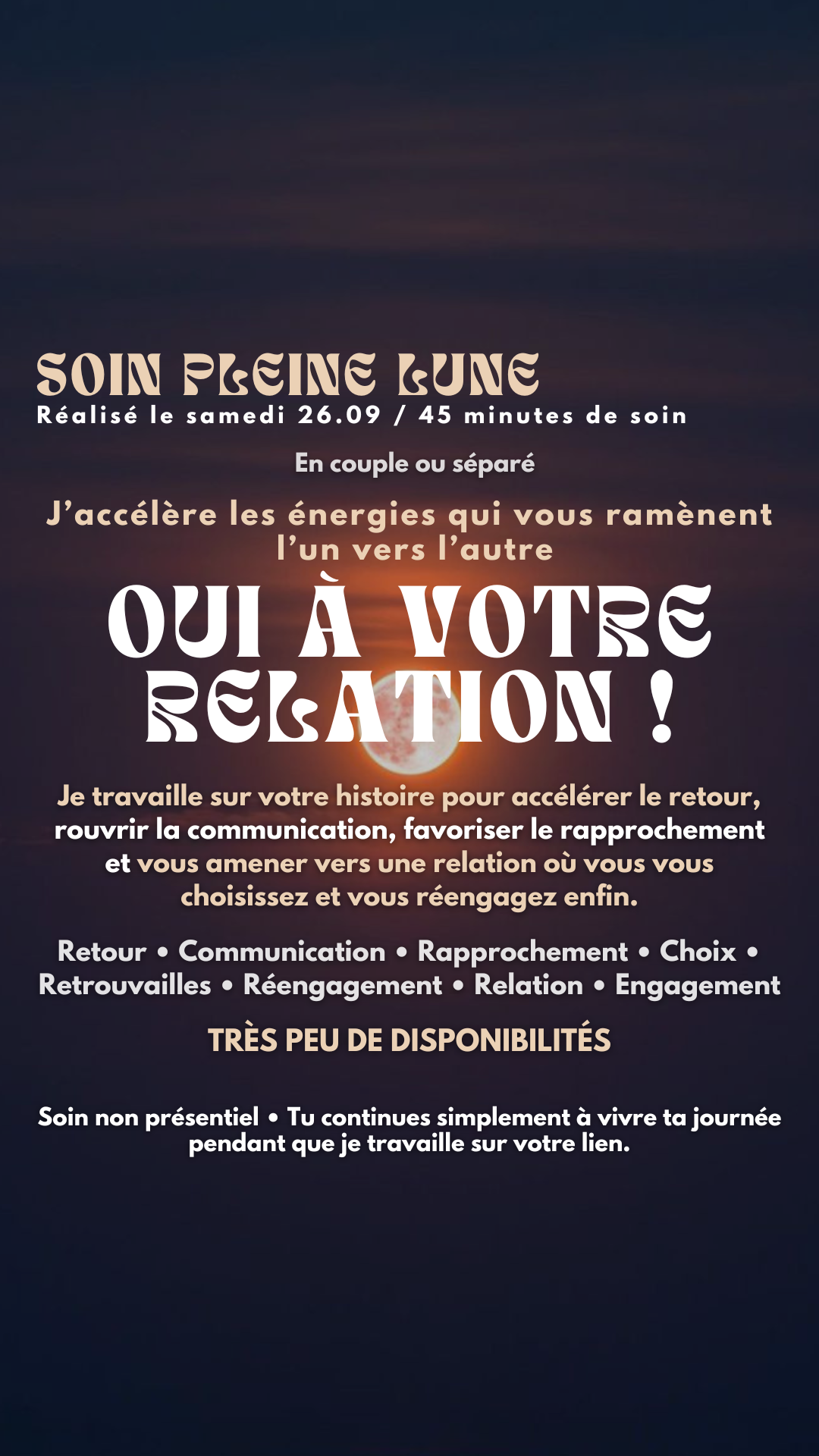 SOIN PRIVÉ DE PLEINE LUNE OUI À VOTRE RELATION ! J’accélère les énergies qui vous ramènent l’un vers l’autre (place très limité) Réalisé samedi 26.09
