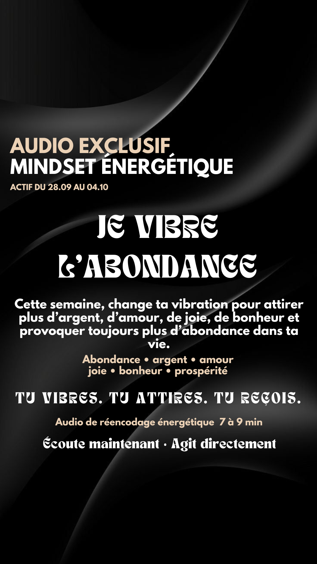 AUDIO EXCLUSIF Mindset énergétique = Je vibre l’abondance actif du 28.09 au 04.10 inclus