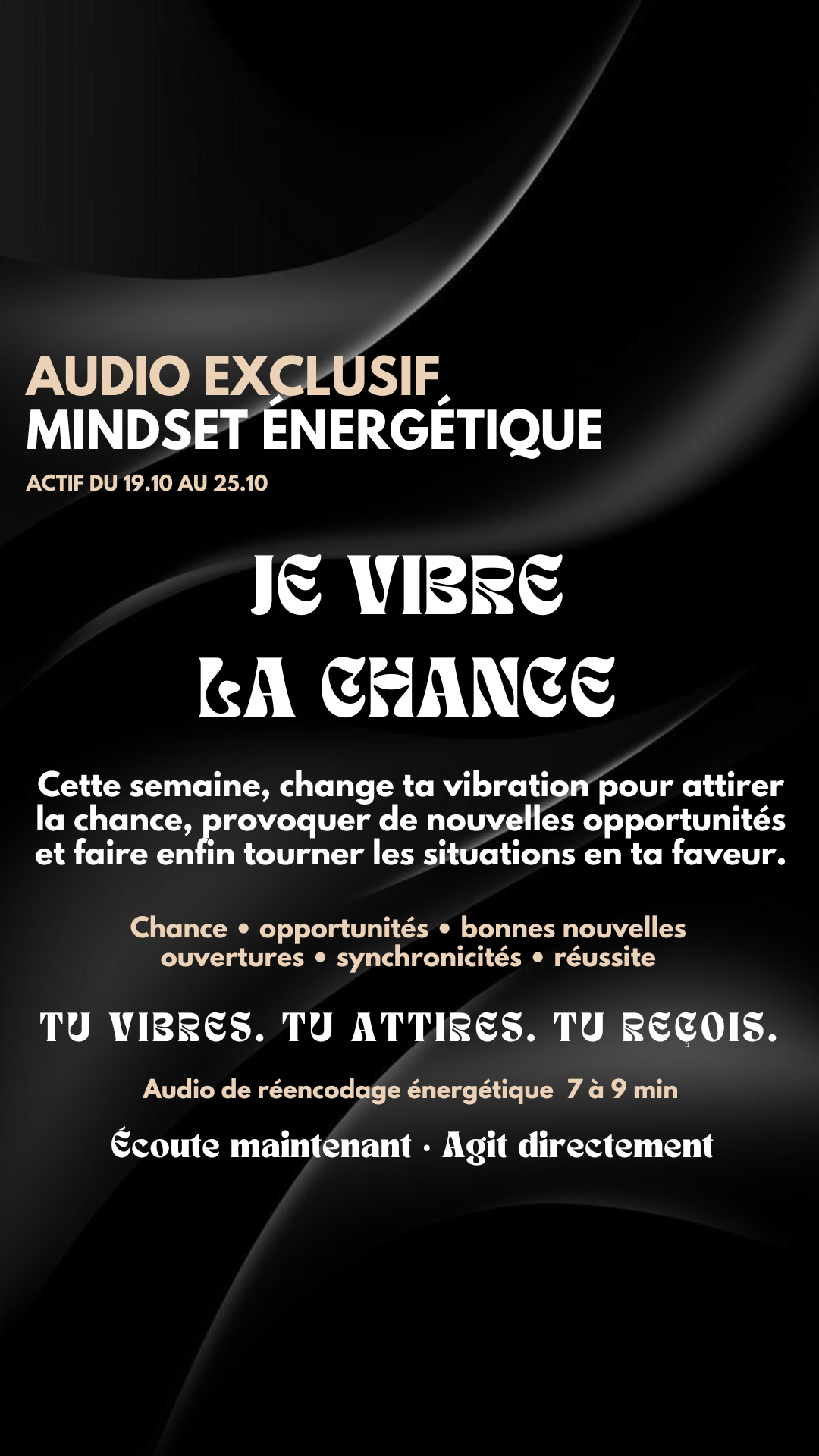 AUDIO EXCLUSIF Mindset énergétique = Je vibre la chance actif du 19.10 au 25.10 inclus
