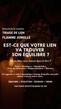 TIRAGE EXCLUSIF Flamme jumelle Est-ce que votre lien va trouver son équilibre ?