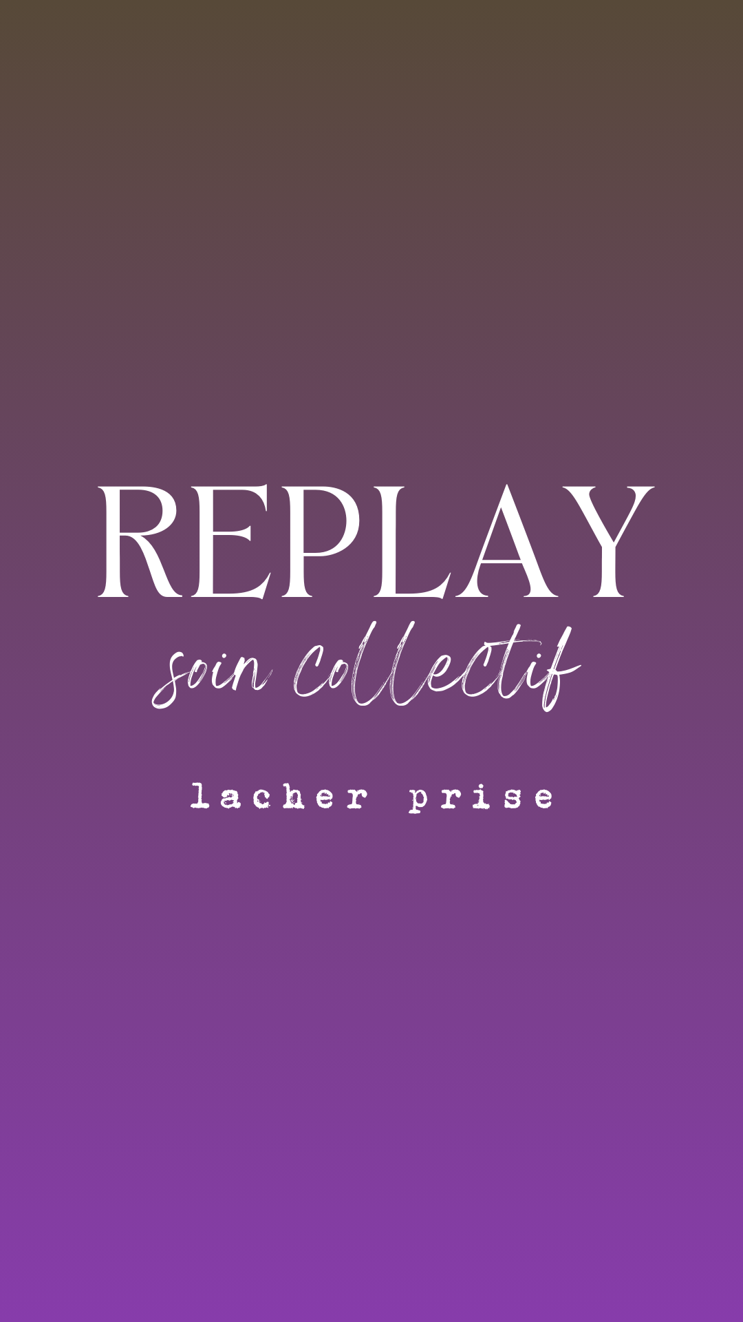 REPLAY soin collectif privé FOCUS LACHER PRISE