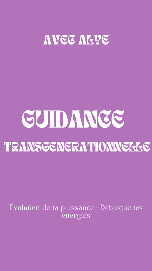 Guidance transgénérationnelle - par Alye